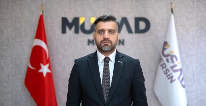 MÜSİAD Mersin Başkanı Kayan’dan Mersin Limanına “diyalog çağrısı”