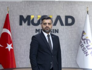 MÜSİAD MERSİN ŞUBE BAŞKANI KAYAN: MERSİN İHRACATTA VİTES YÜKSELTTİ