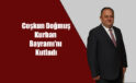 COŞKUN DOĞMUŞ KURBAN BAYRAMI’NI KUTLADI